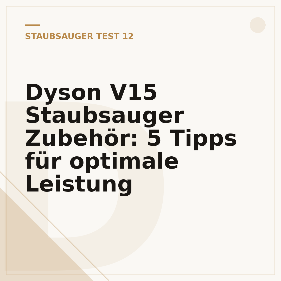 Dyson V15 Staubsauger Zubehör: 5 Tipps für optimale Leistung