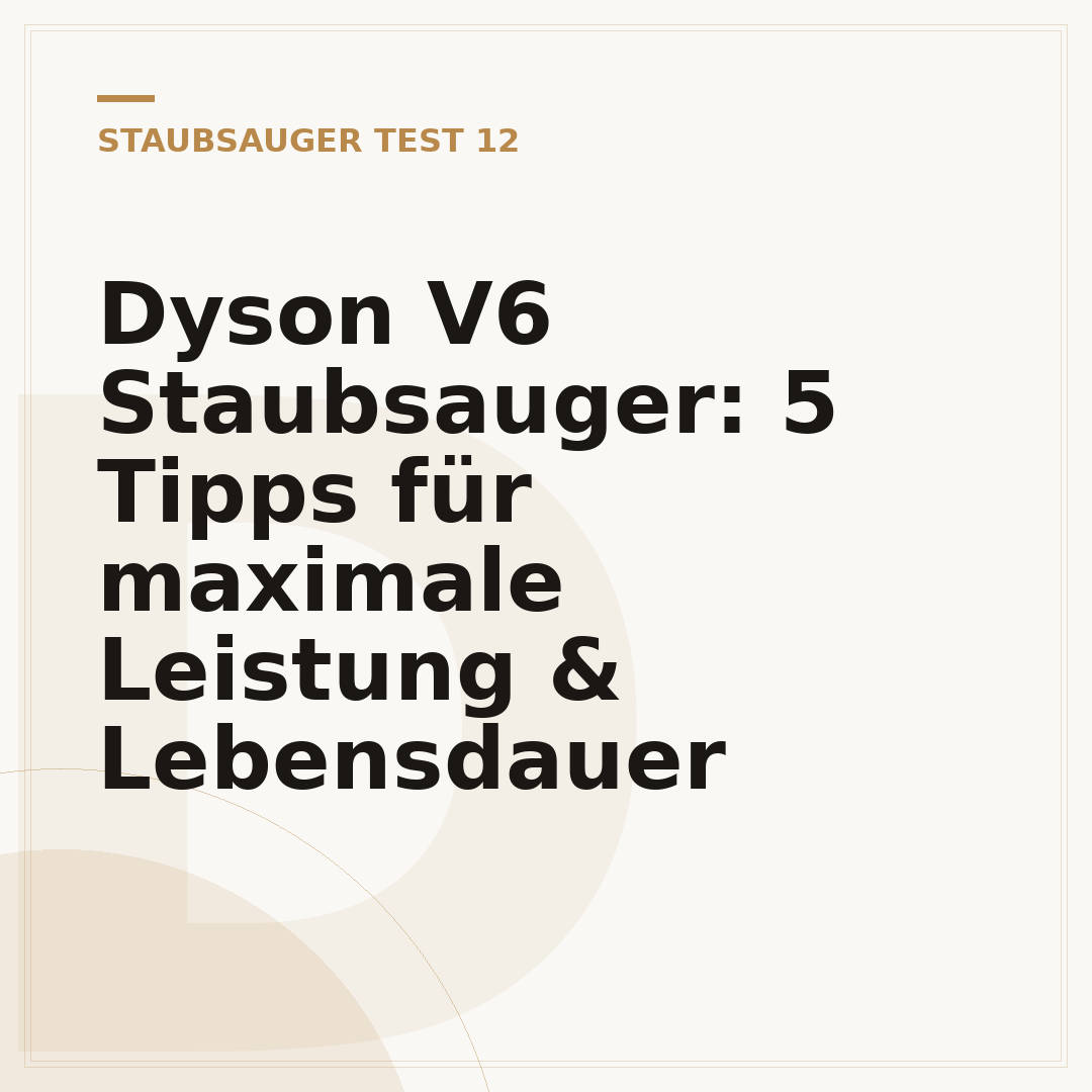 Dyson V6 Staubsauger: 5 Tipps für maximale Leistung & Lebensdauer