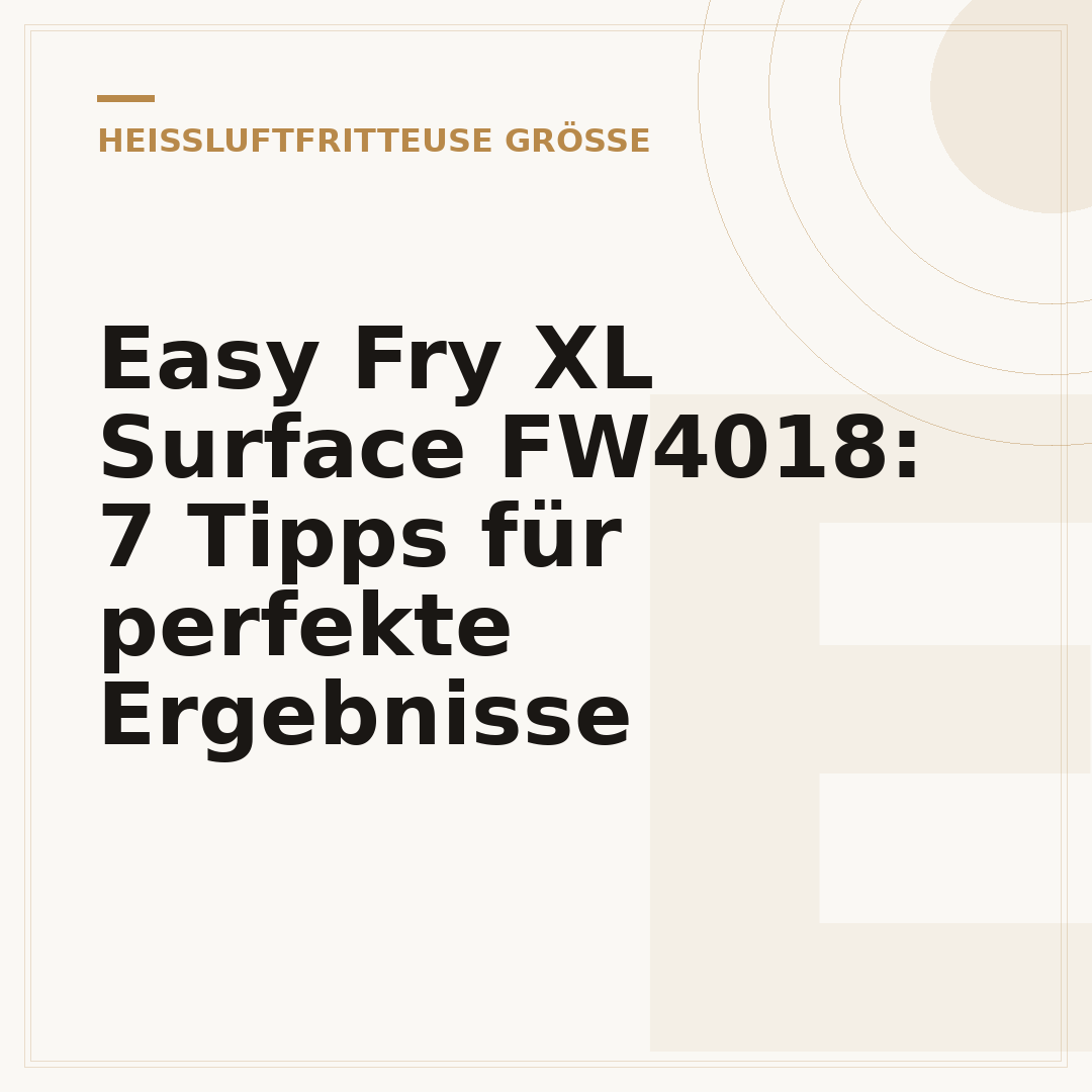 Easy Fry XL Surface FW4018: 7 Tipps für perfekte Ergebnisse