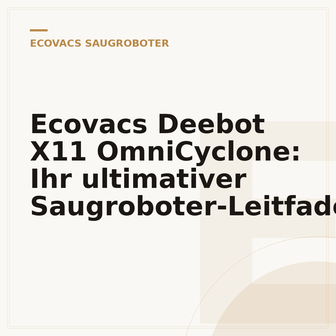 Ecovacs Deebot X11 OmniCyclone: Ihr ultimativer Saugroboter-Leitfaden