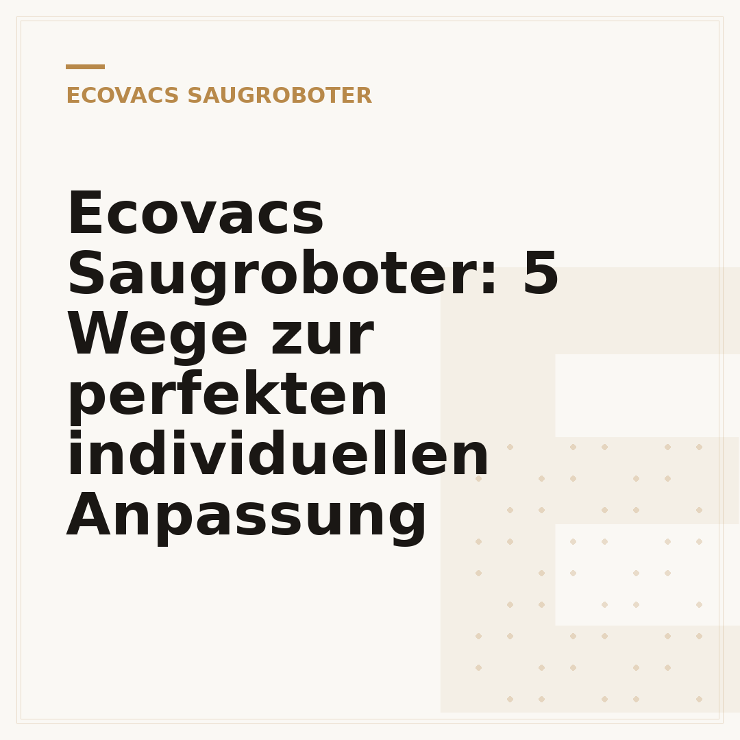 Ecovacs Saugroboter: 5 Wege zur perfekten individuellen Anpassung