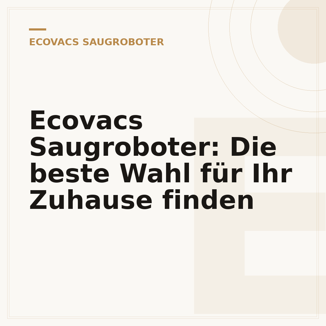 Ecovacs Saugroboter: Die beste Wahl für Ihr Zuhause finden