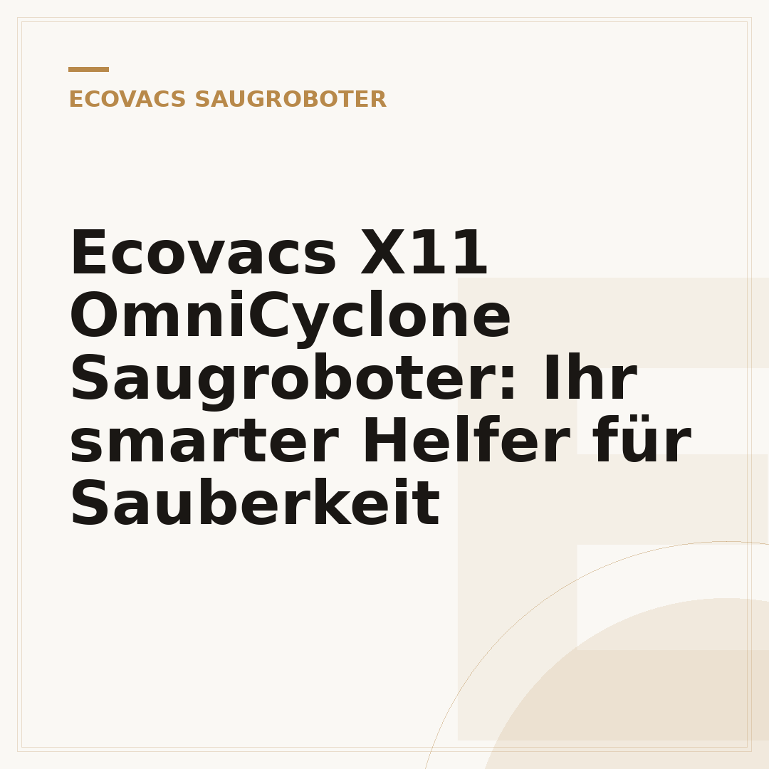 Ecovacs X11 OmniCyclone Saugroboter: Ihr smarter Helfer für Sauberkeit
