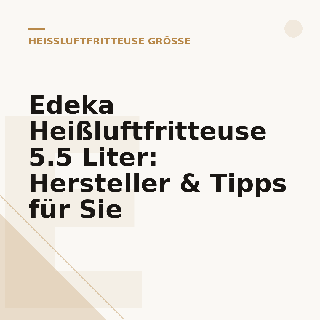 Edeka Heißluftfritteuse 5.5 Liter: Hersteller & Tipps für Sie