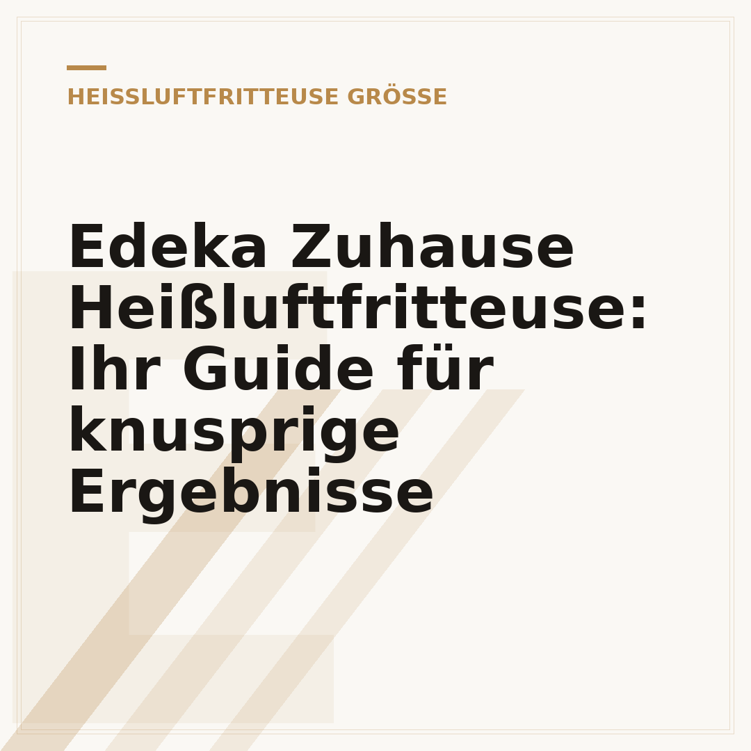 Edeka Zuhause Heißluftfritteuse: Ihr Guide für knusprige Ergebnisse