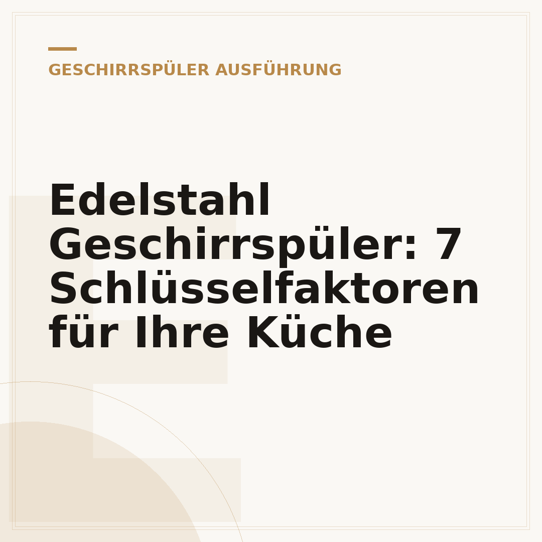 Edelstahl Geschirrspüler: 7 Schlüsselfaktoren für Ihre Küche