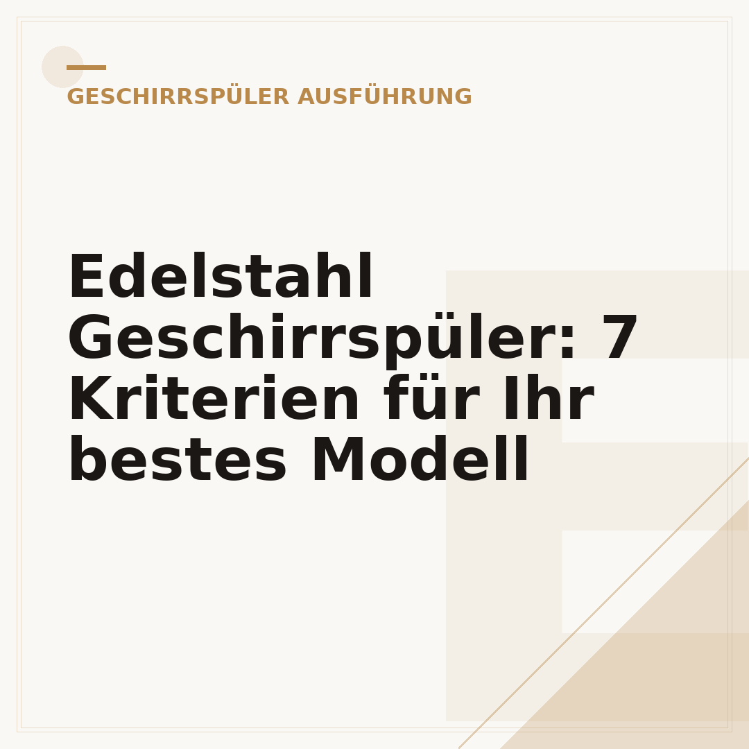 Edelstahl Geschirrspüler: 7 Kriterien für Ihr bestes Modell