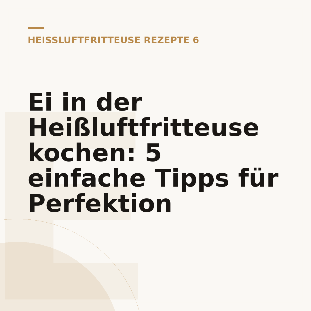 Ei in der Heißluftfritteuse kochen: 5 einfache Tipps für Perfektion