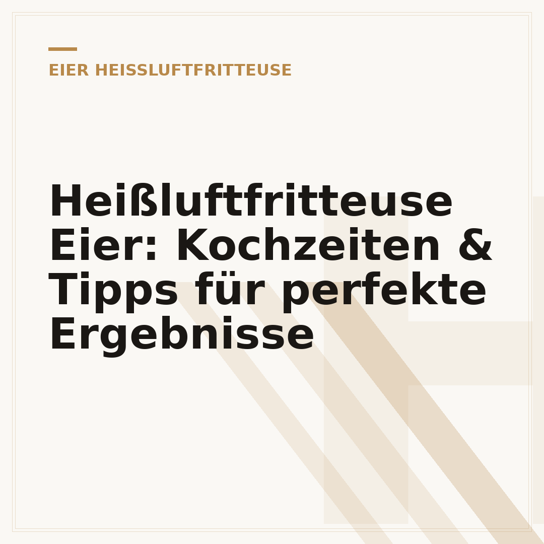 Heißluftfritteuse Eier: Kochzeiten & Tipps für perfekte Ergebnisse