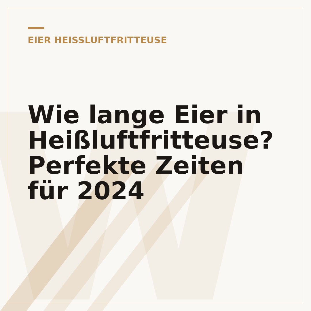 Wie lange Eier in Heißluftfritteuse? Perfekte Zeiten für 2024
