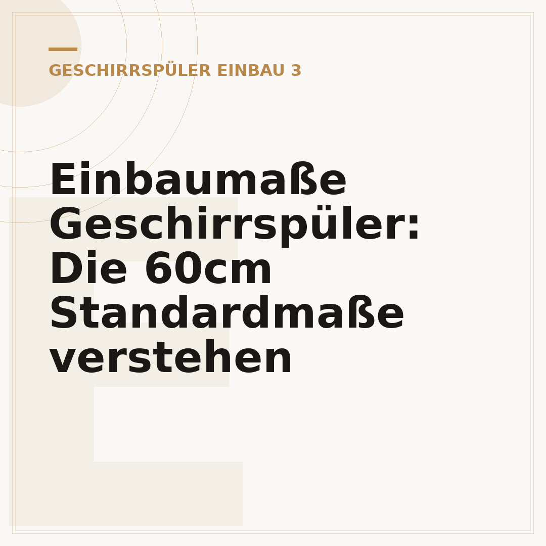 Einbaumaße Geschirrspüler: Die 60cm Standardmaße verstehen
