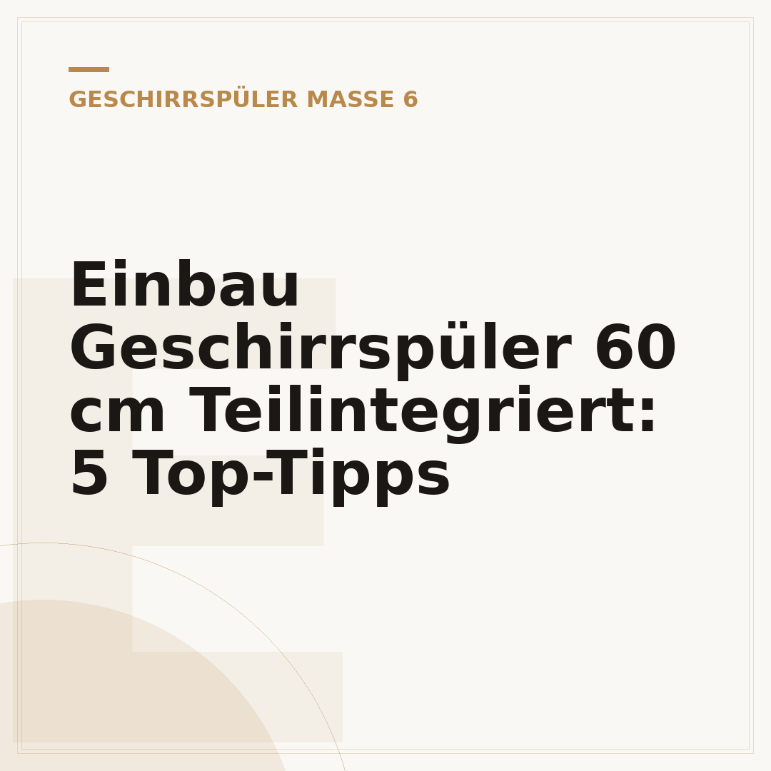Einbau Geschirrspüler 60 cm Teilintegriert: 5 Top-Tipps