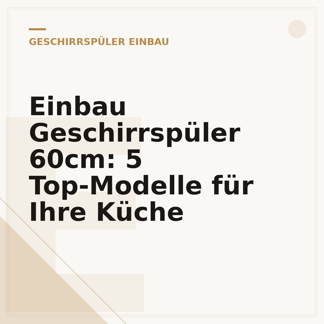 Einbau Geschirrspüler 60cm: 5 Top-Modelle für Ihre Küche