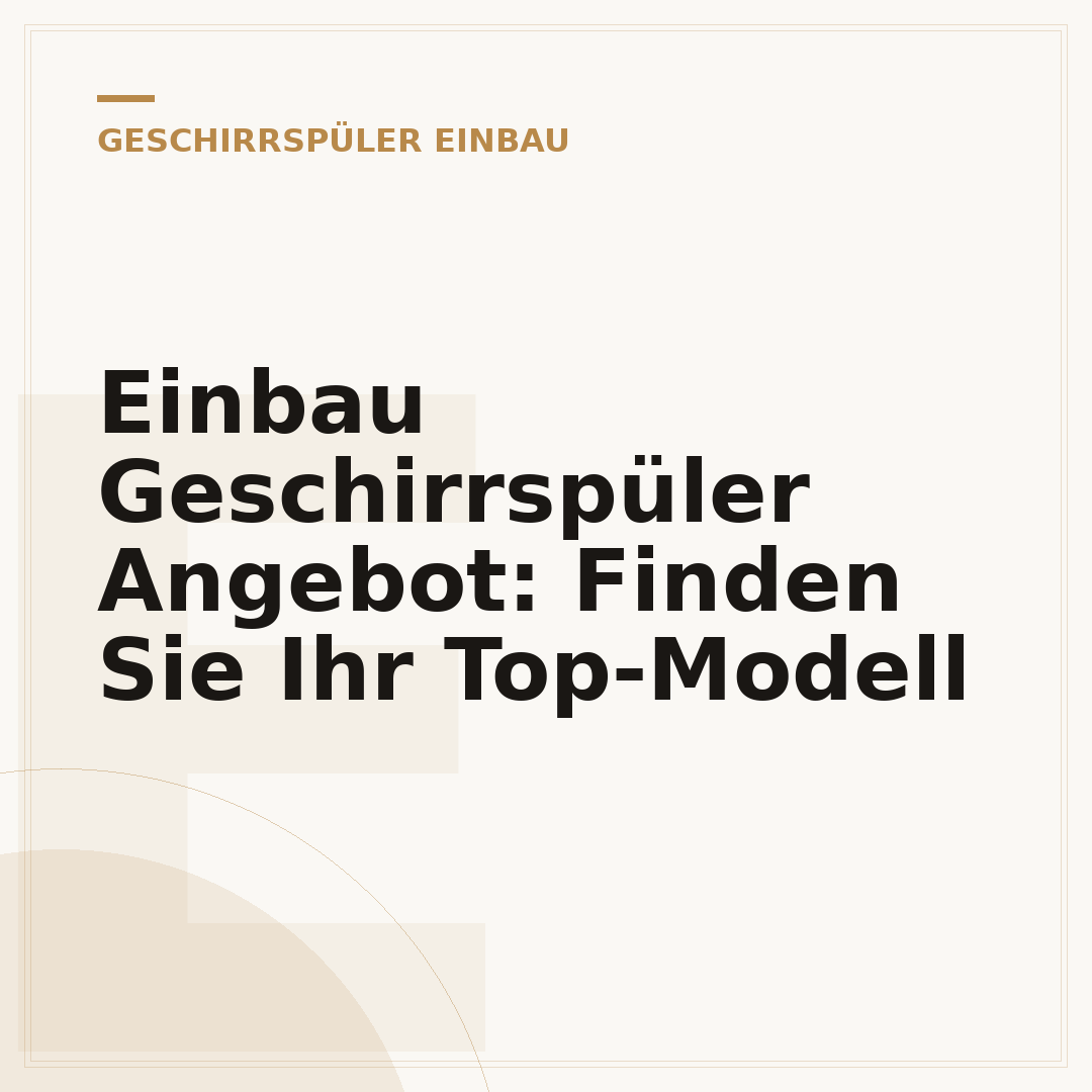 Einbau Geschirrspüler Angebot: Finden Sie Ihr Top-Modell