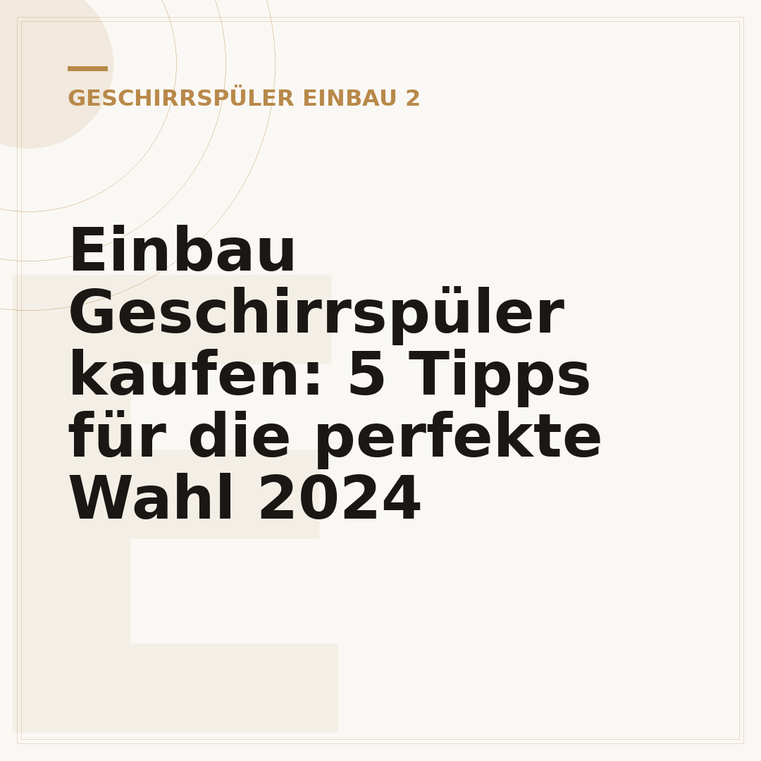 Einbau Geschirrspüler kaufen: 5 Tipps für die perfekte Wahl 2024