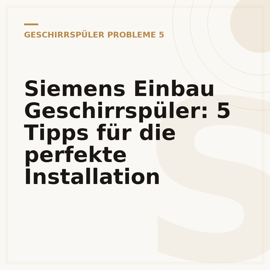 Siemens Einbau Geschirrspüler: 5 Tipps für die perfekte Installation
