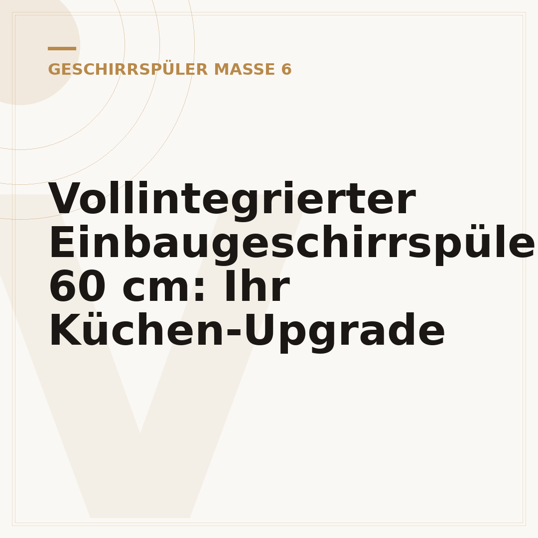Vollintegrierter Einbaugeschirrspüler 60 cm: Ihr Küchen-Upgrade