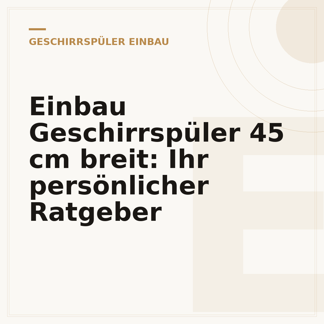 Einbau Geschirrspüler 45 cm breit: Ihr persönlicher Ratgeber