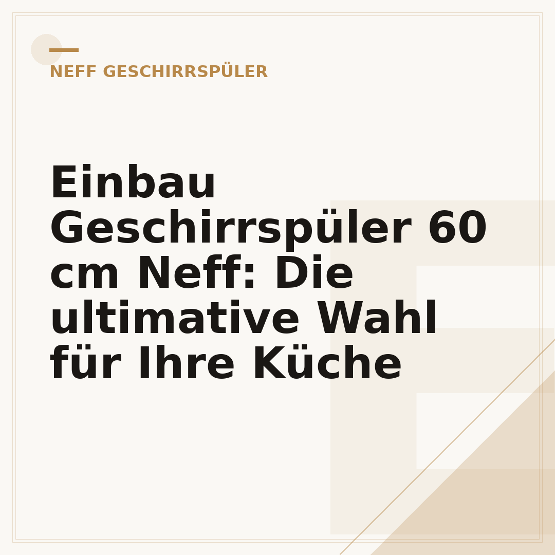 Einbau Geschirrspüler 60 cm Neff: Die ultimative Wahl für Ihre Küche