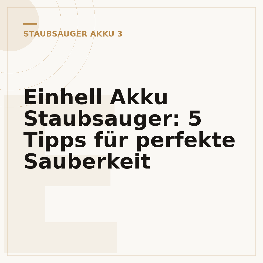 Einhell Akku Staubsauger: 5 Tipps für perfekte Sauberkeit