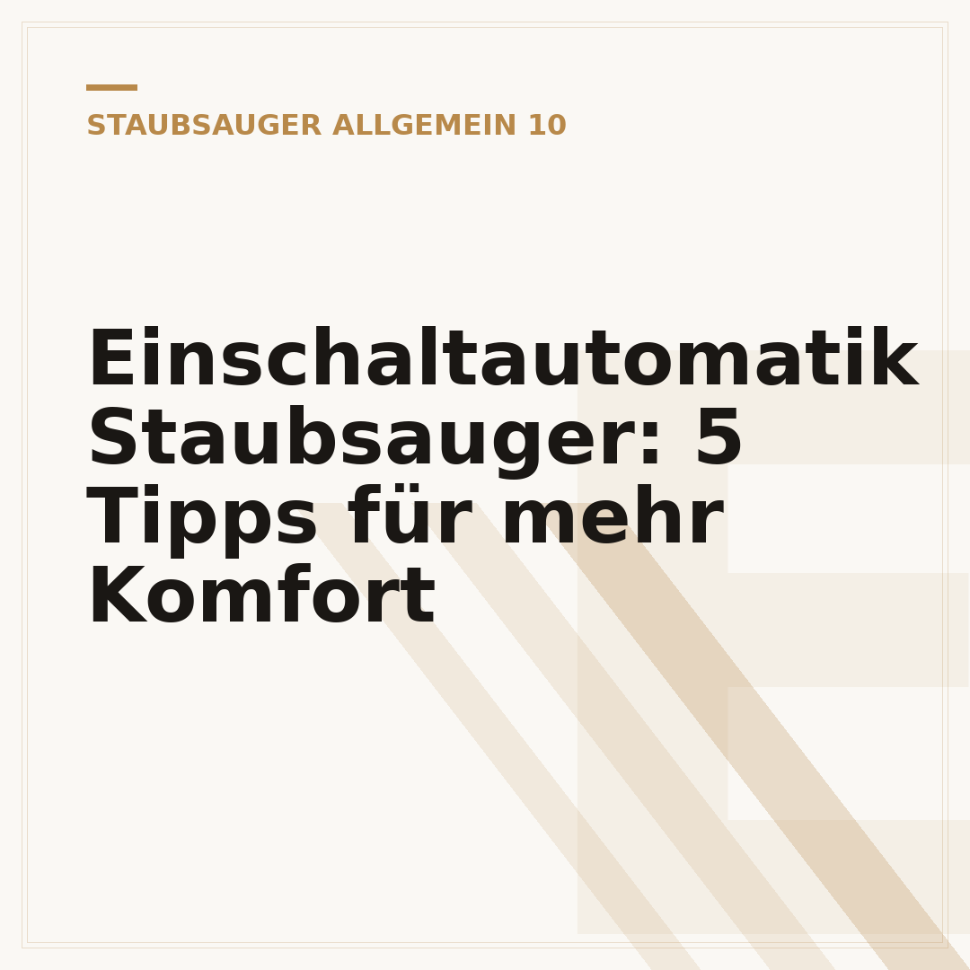Einschaltautomatik Staubsauger: 5 Tipps für mehr Komfort