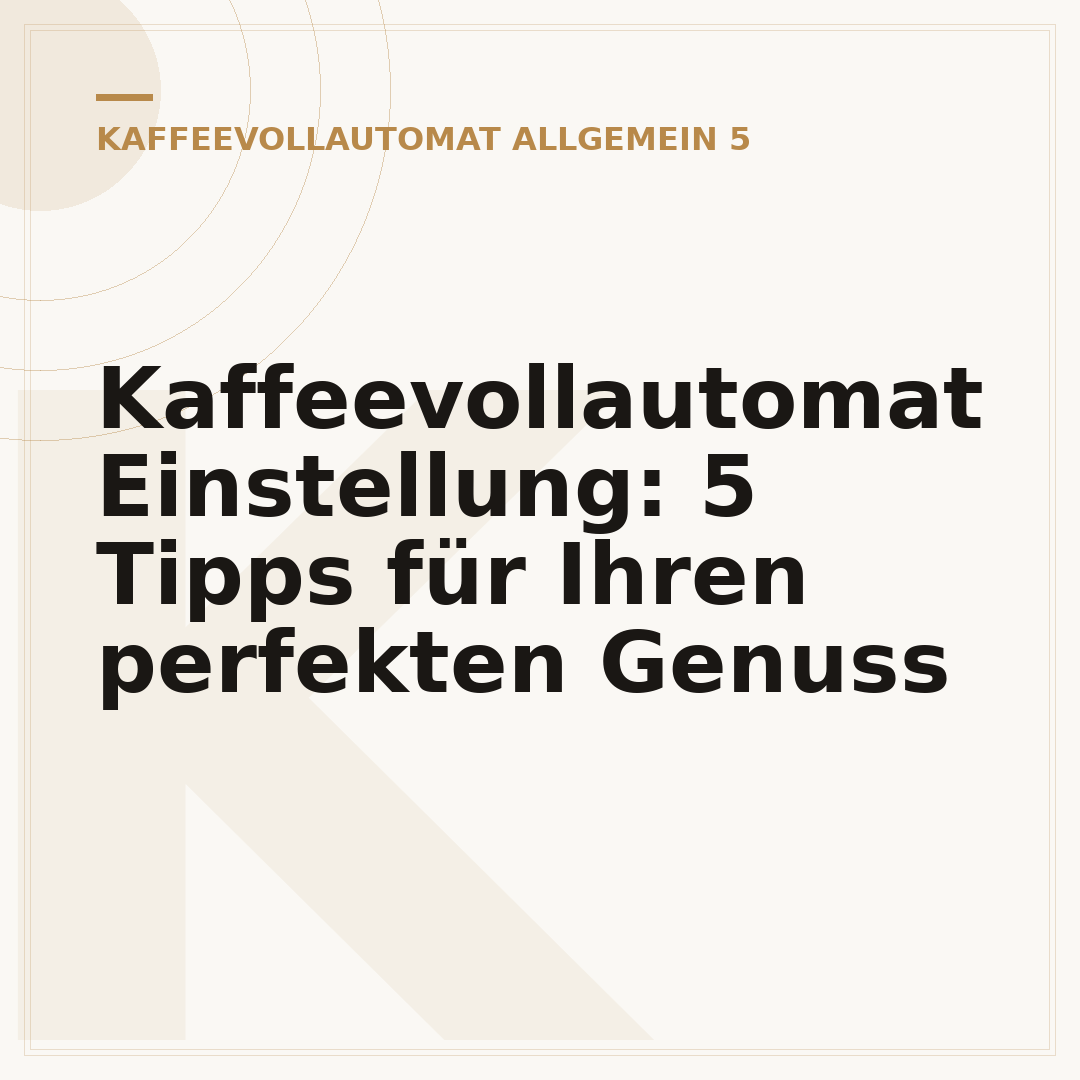 Kaffeevollautomat Einstellung: 5 Tipps für Ihren perfekten Genuss