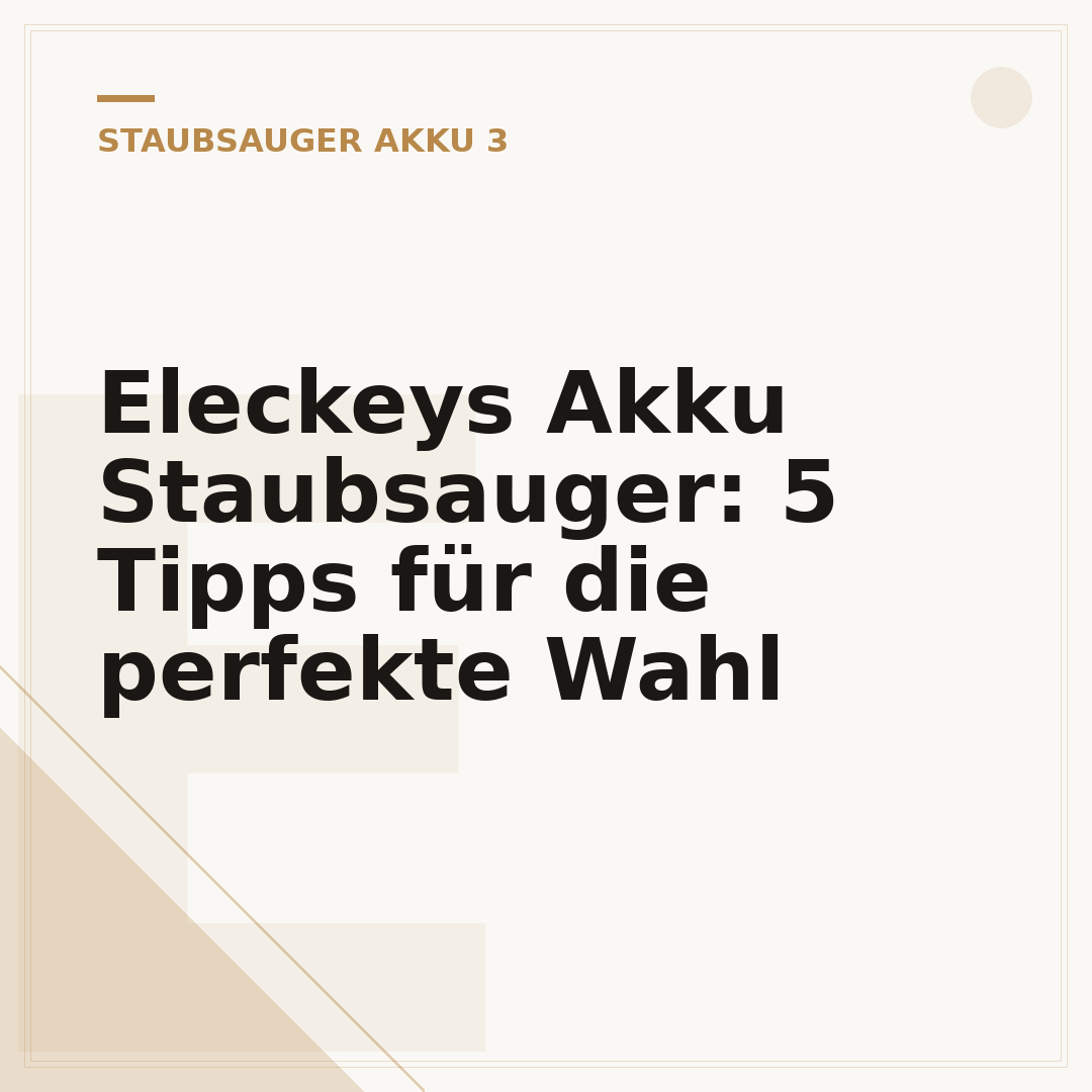 Eleckeys Akku Staubsauger: 5 Tipps für die perfekte Wahl