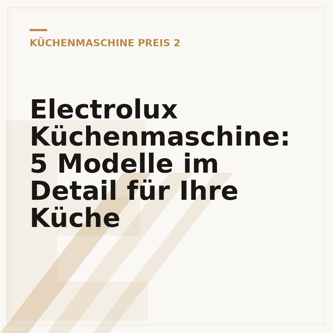 Electrolux Küchenmaschine: 5 Modelle im Detail für Ihre Küche