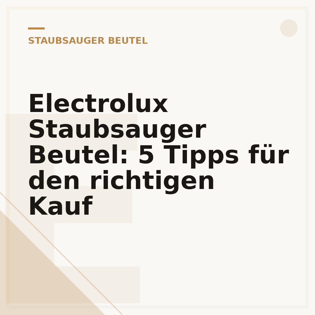 Electrolux Staubsauger Beutel: 5 Tipps für den richtigen Kauf