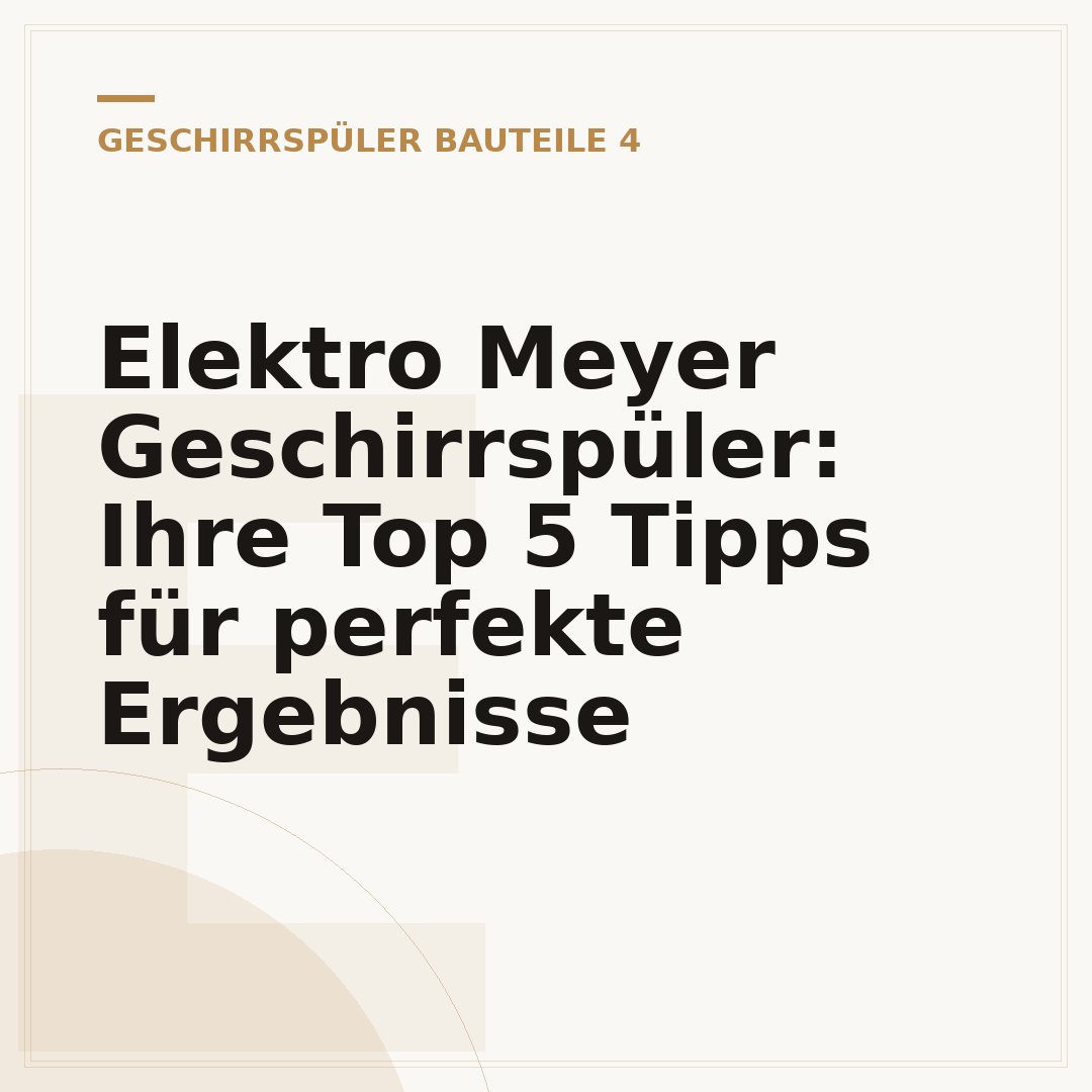 Elektro Meyer Geschirrspüler: Ihre Top 5 Tipps für perfekte Ergebnisse
