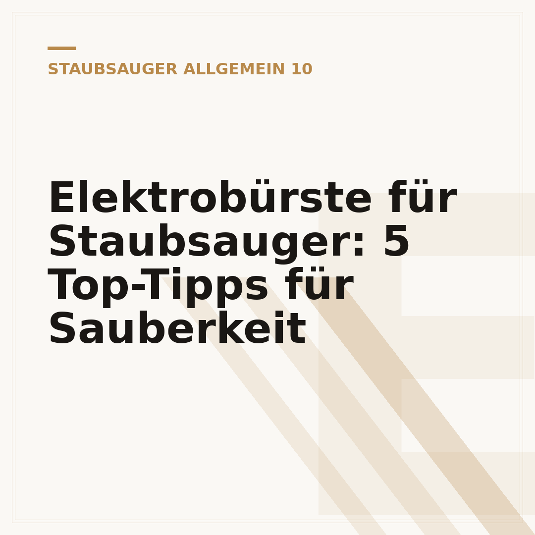 Elektrobürste für Staubsauger: 5 Top-Tipps für Sauberkeit
