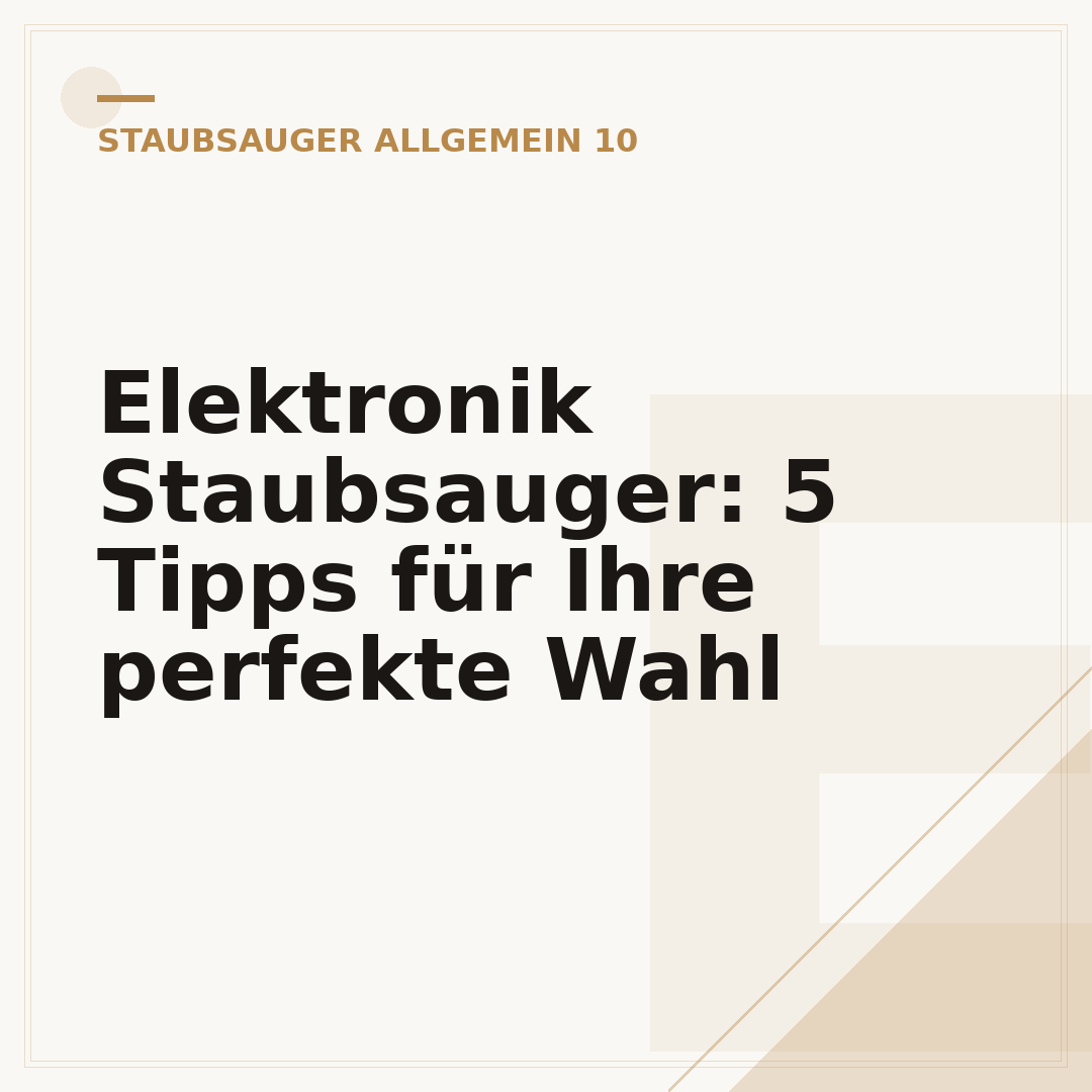 Elektronik Staubsauger: 5 Tipps für Ihre perfekte Wahl