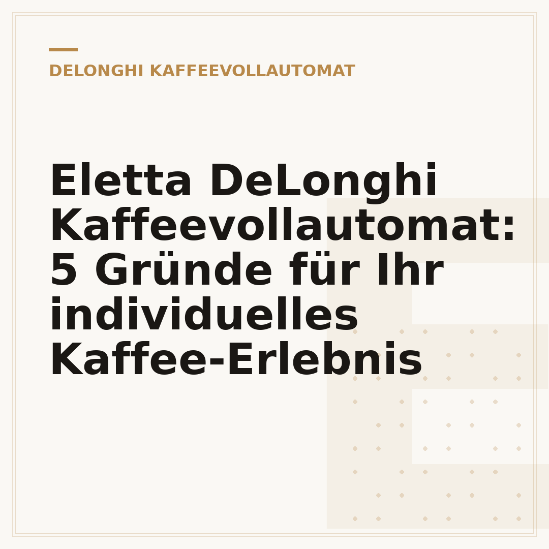 Eletta DeLonghi Kaffeevollautomat: 5 Gründe für Ihr individuelles Kaffee-Erlebnis