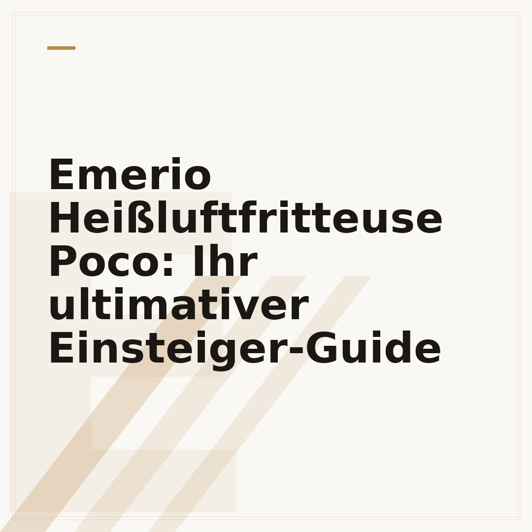 Emerio Heißluftfritteuse Poco: Ihr ultimativer Einsteiger-Guide