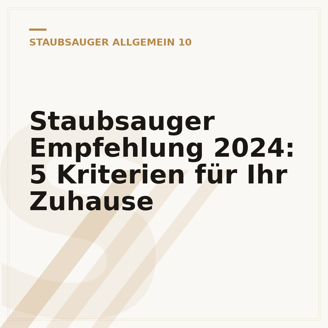 Staubsauger Empfehlung 2024: 5 Kriterien für Ihr Zuhause
