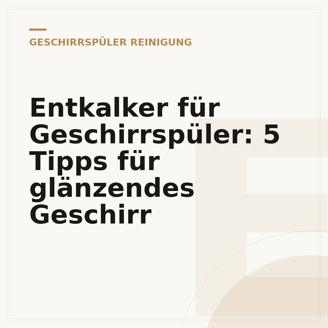 Entkalker für Geschirrspüler: 5 Tipps für glänzendes Geschirr