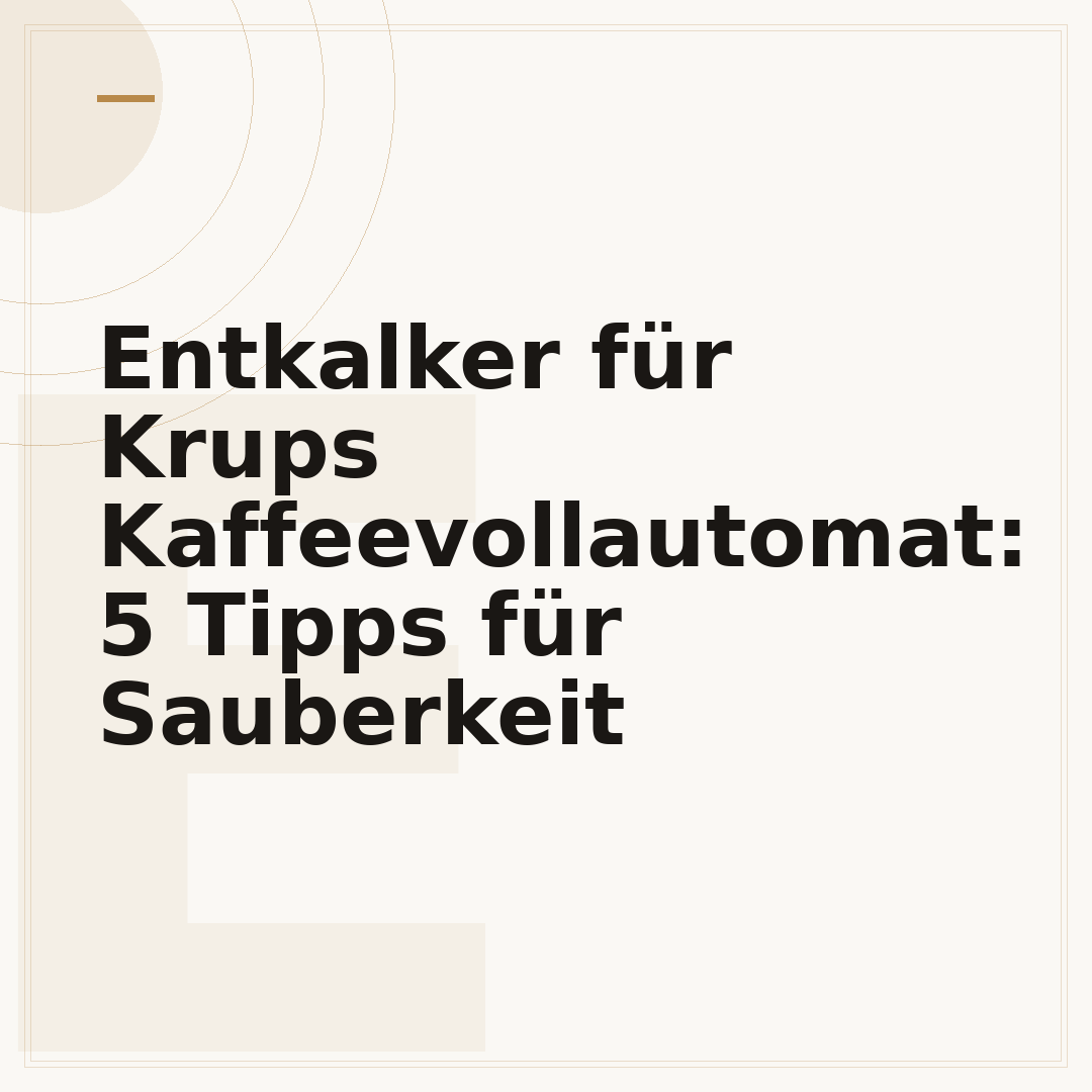 Entkalker für Krups Kaffeevollautomat: 5 Tipps für Sauberkeit