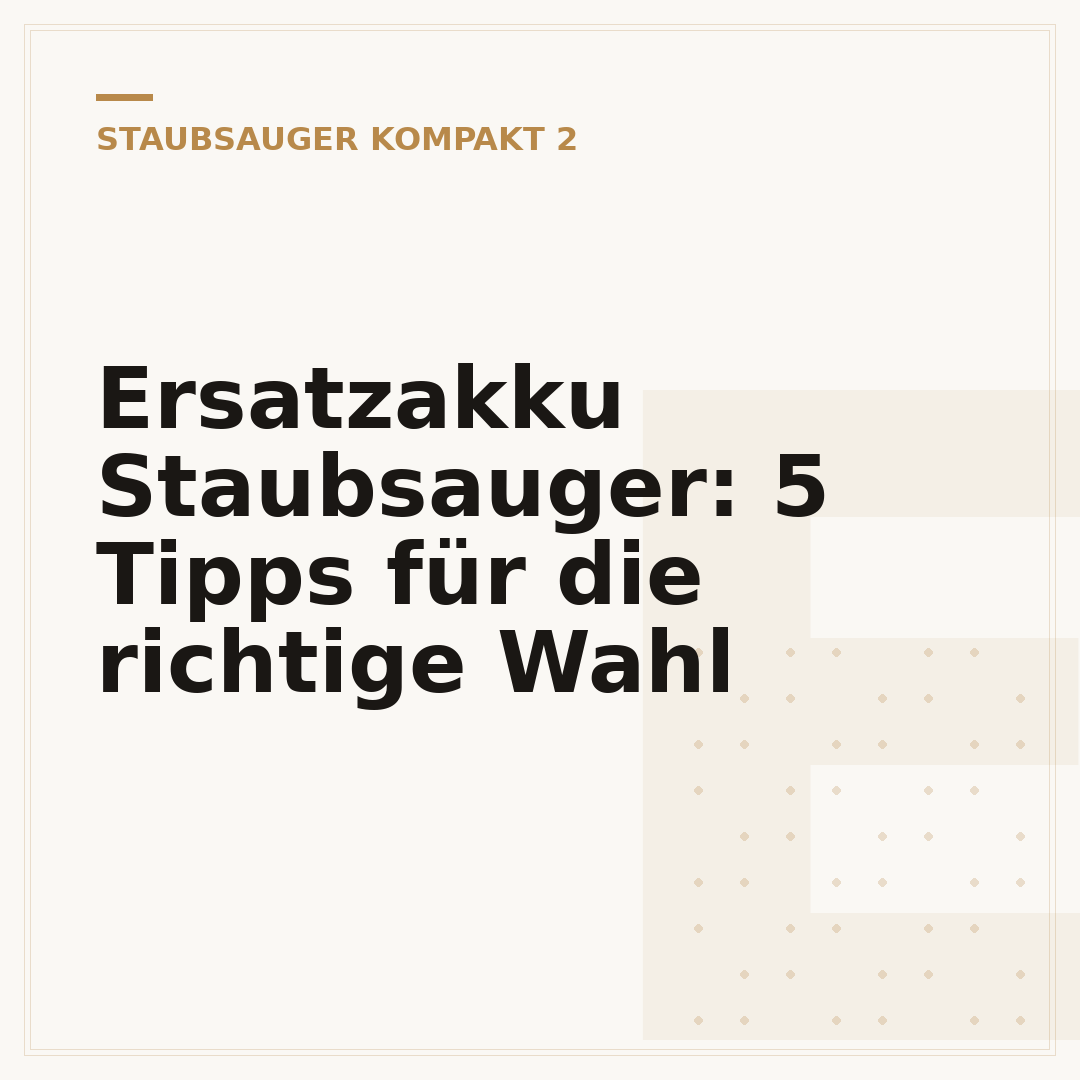 Ersatzakku Staubsauger: 5 Tipps für die richtige Wahl
