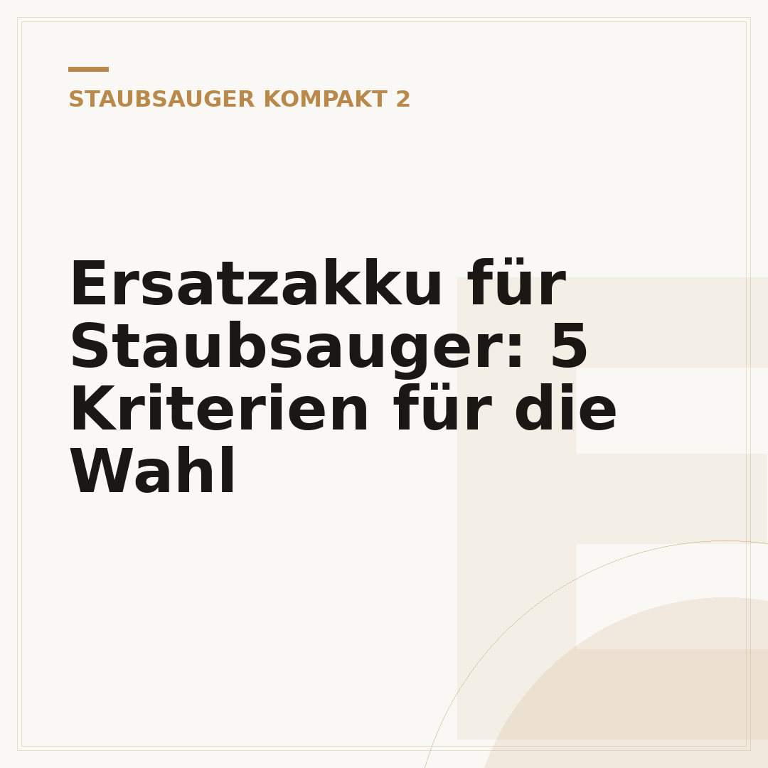 Ersatzakku für Staubsauger: 5 Kriterien für die Wahl