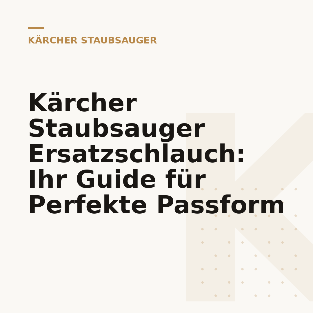 Kärcher Staubsauger Ersatzschlauch: Ihr Guide für Perfekte Passform