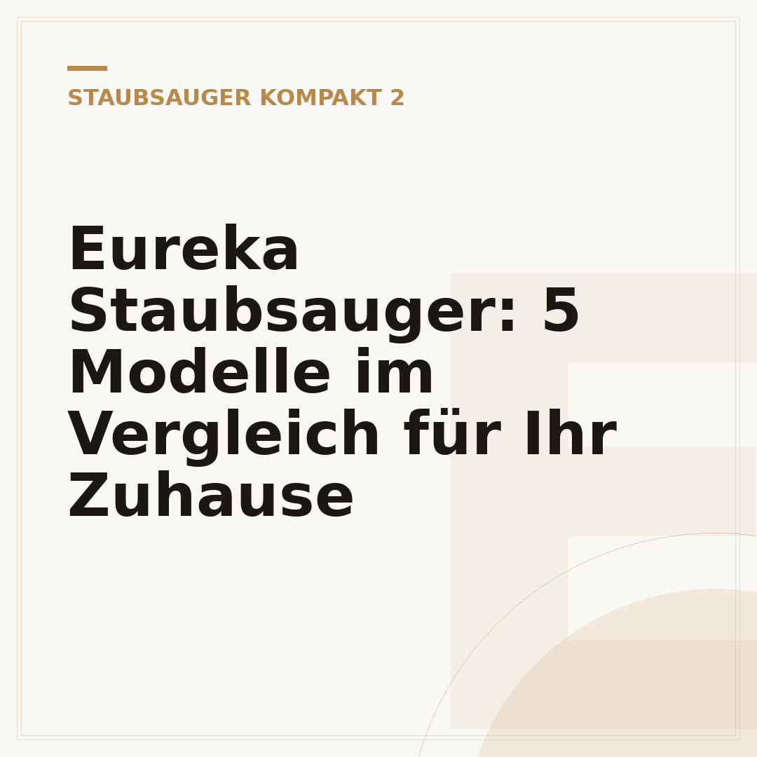 Eureka Staubsauger: 5 Modelle im Vergleich für Ihr Zuhause