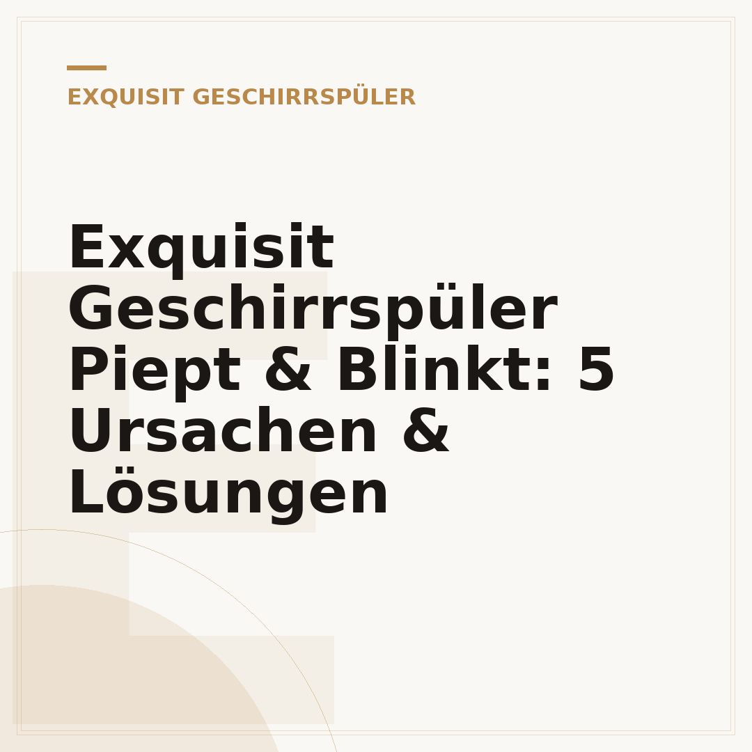 Exquisit Geschirrspüler Piept & Blinkt: 5 Ursachen & Lösungen