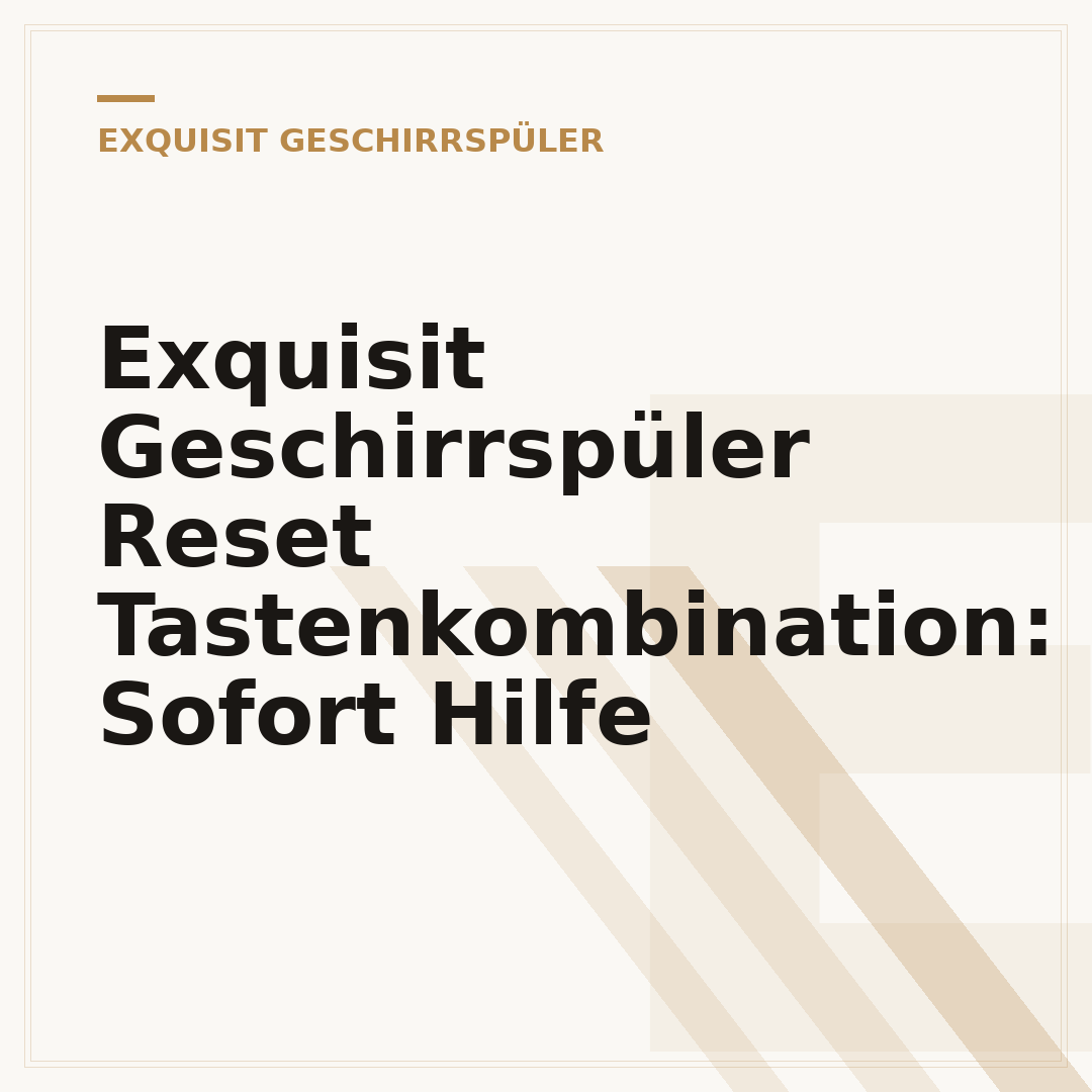Exquisit Geschirrspüler Reset Tastenkombination: Sofort Hilfe