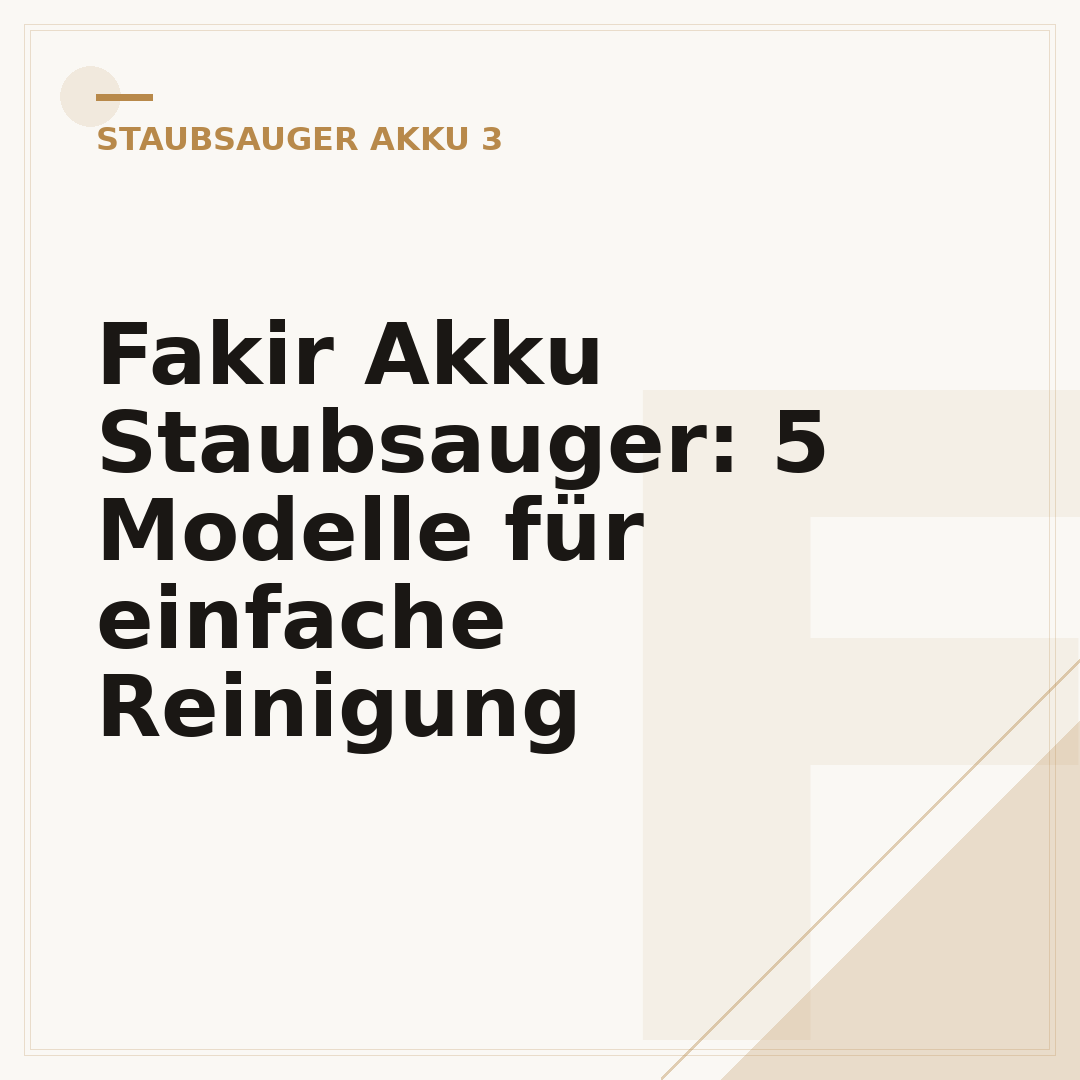 Fakir Akku Staubsauger: 5 Modelle für einfache Reinigung