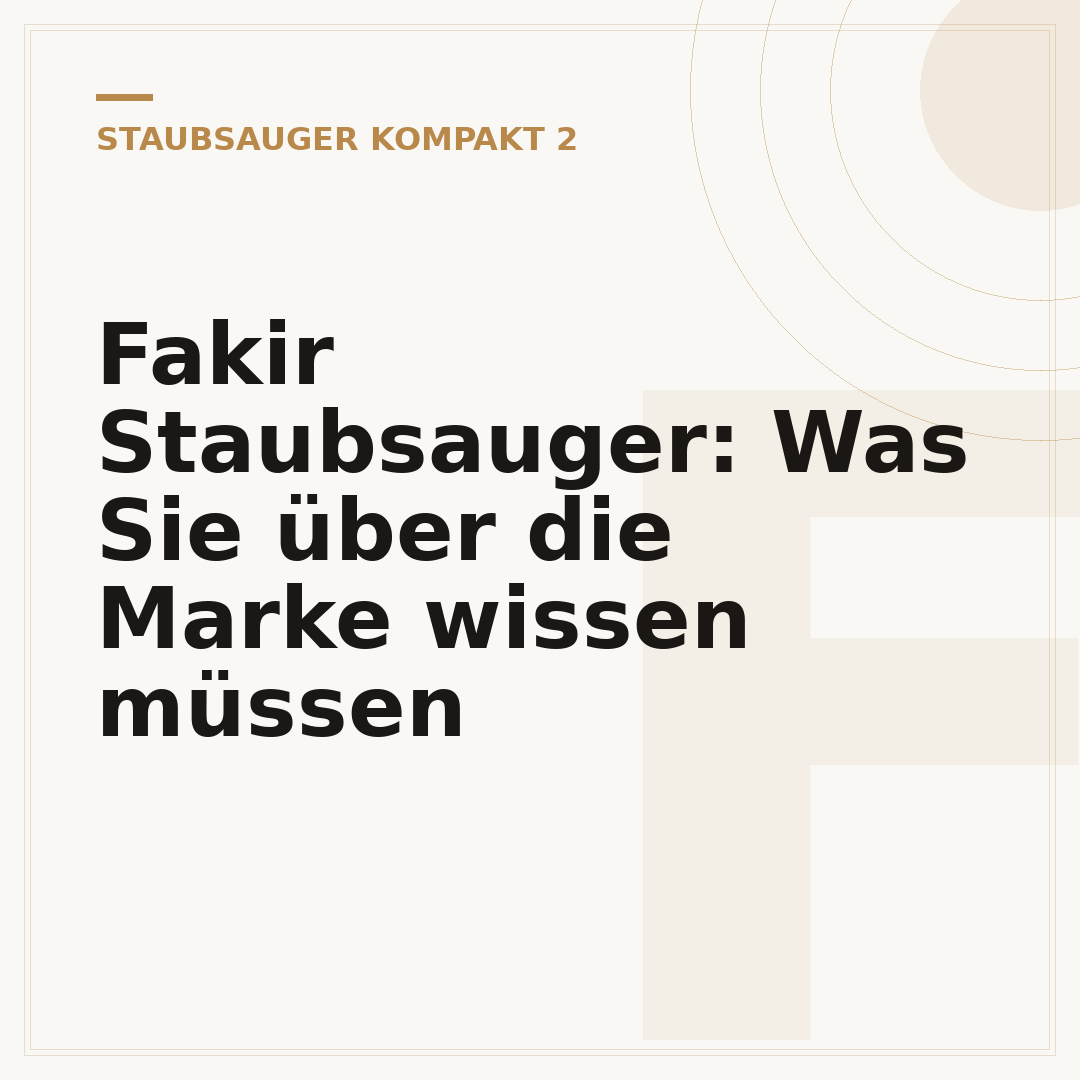 Fakir Staubsauger: Was Sie über die Marke wissen müssen
