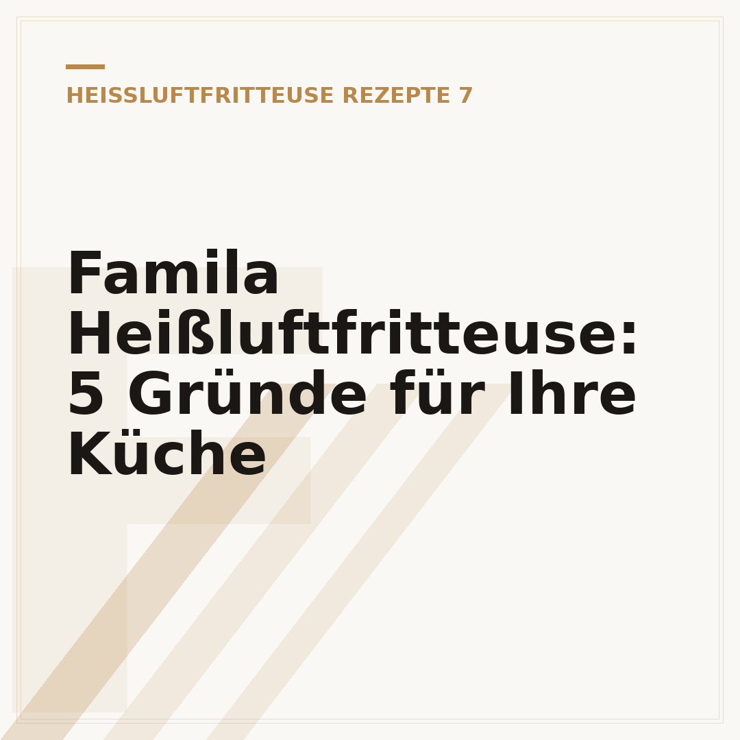 Famila Heißluftfritteuse: 5 Gründe für Ihre Küche