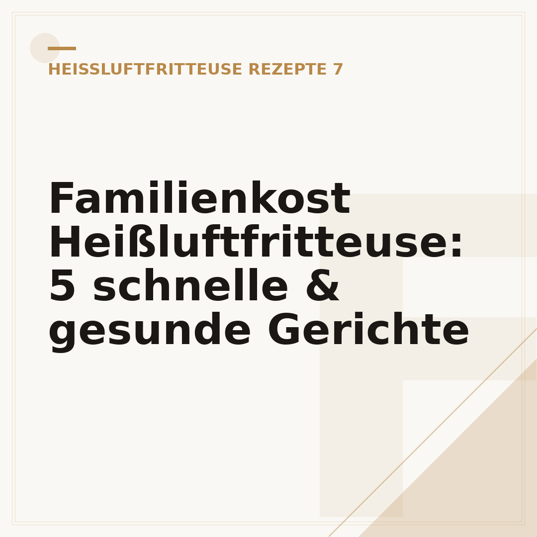 Familienkost Heißluftfritteuse: 5 schnelle & gesunde Gerichte
