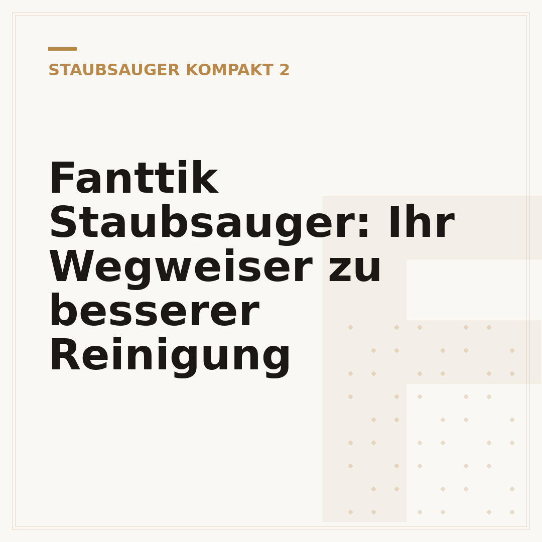 Fanttik Staubsauger: Ihr Wegweiser zu besserer Reinigung