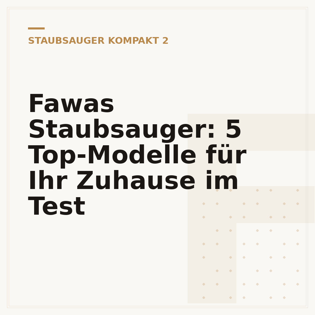 Fawas Staubsauger: 5 Top-Modelle für Ihr Zuhause im Test