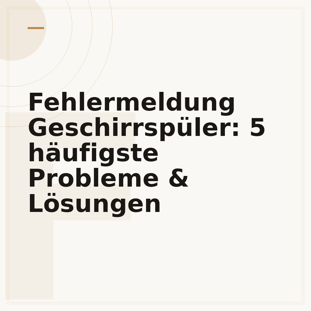 Fehlermeldung Geschirrspüler: 5 häufigste Probleme & Lösungen